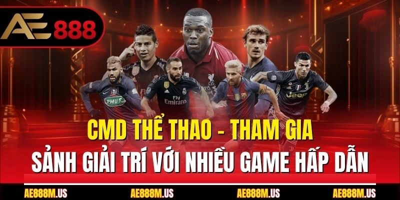 CMD Thể Thao – Tham Gia Sảnh Giải Trí Với Nhiều Game Hấp Dẫn