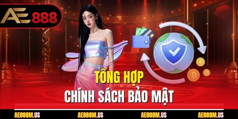 Tổng hợp chính sách bảo mật