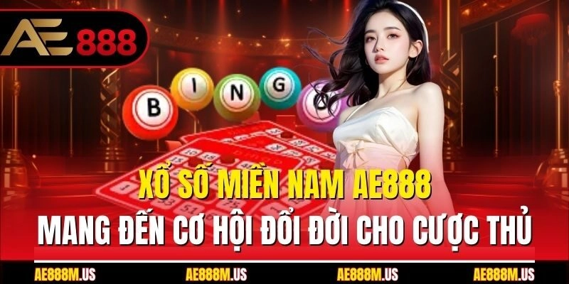 Xổ Số Miền Nam Ae888 – Mang Đến Cơ Hội Đổi Đời Cho Cược Thủ